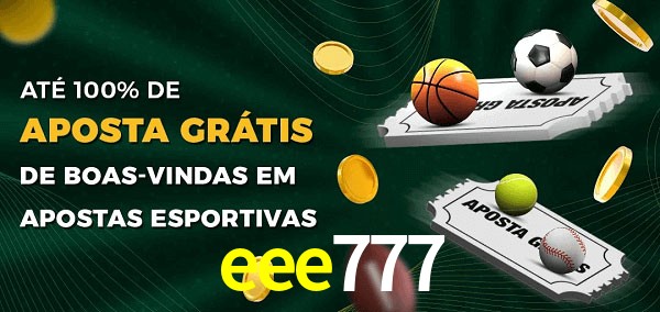 eee777 Ate 100% de Aposta Gratis